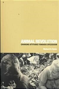 Animal Revolution : Changing Attitudes Towards Speciesism (Paperback)