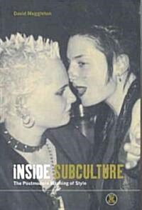 Inside Subculture : The Postmodern Meaning of Style (Hardcover)