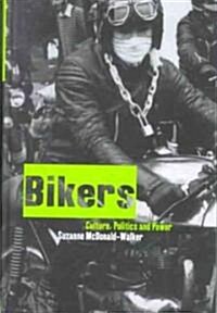 Bikers : Culture, Politics & Power (Hardcover)