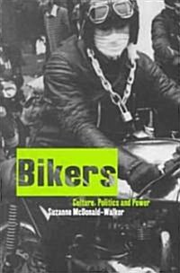 Bikers: Culture, Politics & Power (Paperback)