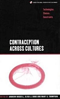 Contraception Across Cultures : Technologies, Choices, Constraints (Hardcover)