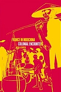 France in Indochina: Colonial Encounters (Paperback)