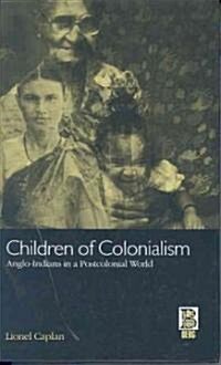 Children of Colonialism : Anglo-Indians in a Postcolonial World (Hardcover)