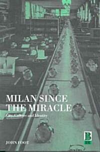 Milan Since the Miracle: City, Culture and Identity (Paperback)