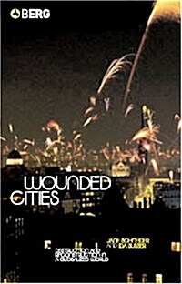 Wounded Cities : Destruction and Reconstruction in a Globalized World (Paperback)