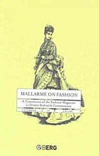 Mallarme on Fashion : A Translation of the Fashion Magazine La Derniere Mode, with Commentary (Hardcover)