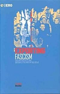 Exporting Fascism : Italian Fascists and Britains Italians in the 1930s (Hardcover)