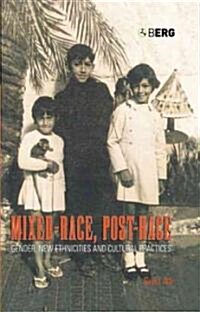 Mixed-Race, Post-Race : Gender, New Ethnicities and Cultural Practices (Paperback)