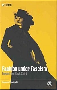 Fashion Under Fascism : Beyond the Black Shirt (Hardcover)