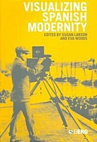 Visualizing Spanish Modernity (Paperback)