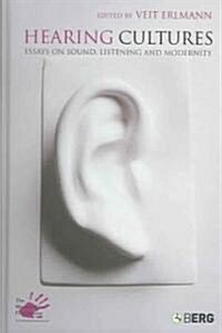 Hearing Cultures : Essays on Sound, Listening and Modernity (Hardcover)