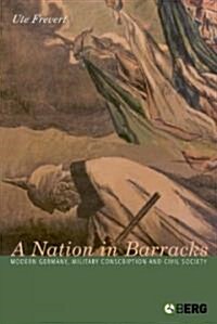 A Nation in Barracks: Modern Germany, Military Conscription and Civil Society (Hardcover)