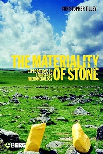 The Materiality of Stone : Explorations in Landscape Phenomenology (Hardcover)