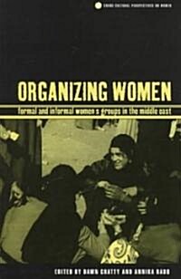 Organizing Women : Formal and Informal Womens Groups in the Middle East (Paperback)