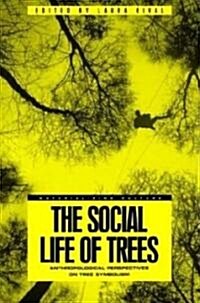 The Social Life of Trees : Anthropological Perspectives on Tree Symbolism (Paperback)