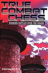 True Combat Chess : Winning Battles Over the Board (Paperback)