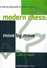 Modern Chess: Move by Move : A Step-by-step Guide to Brilliant Chess (Paperback)