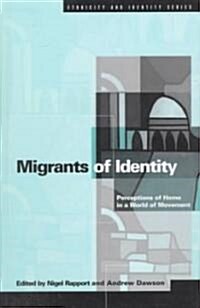 Migrants of Identity : Perceptions of Home in a World of Movement (Hardcover)