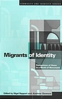 Migrants of Identity : Perceptions of Home in a World of Movement (Paperback)