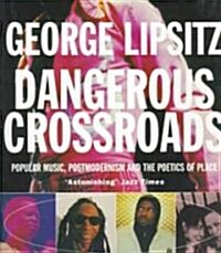 Dangerous Crossroads : Popular Music, Postmodernism and the Poetics of Place (Paperback, New ed)