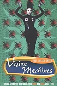 Vision Machines : Cinema, Literature and Sexuality in Spain and Cuba, 1983-1993 (Paperback)