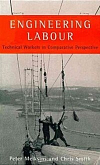 Engineering Labour : Technical Workers in Comparative Perspective (Paperback)