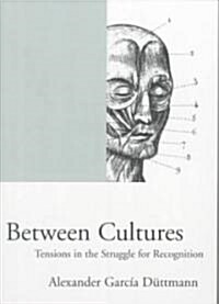 Between Cultures : Tensions in the Struggle for Recognition (Paperback)