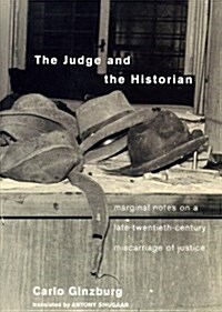 The Judge and the Historian : Marginal Notes on a Late-Twentieth-Century Miscarriage of Justice (Paperback)