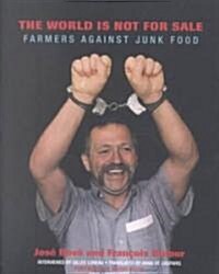 The World Is Not for Sale : Farmers Against Junk Food (Paperback)