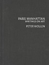 Paris Manhattan : Writings on Art (Hardcover)