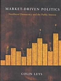 Market-Driven Politics (Hardcover)