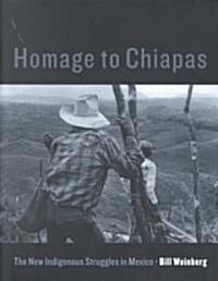 Homage to Chiapas : The New Indigenous Struggles in Mexico (Hardcover)