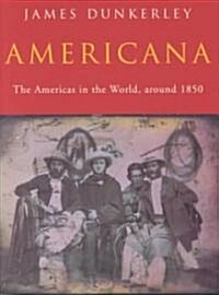 Americana: The Americas in the World, Around 1850 (Hardcover)