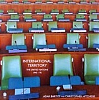 International Territory : Official Utopia and the United Nations (Hardcover)