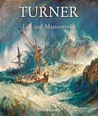 The Life and Masterworks of J.M.W. Turner (Hardcover, Illustrated)