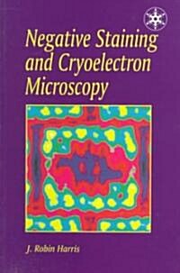 Negative Staining and Cryoelectron Microscopy : The Thin Film Techniques (Paperback)