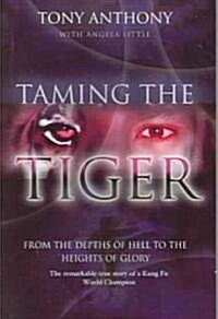 Taming the Tiger: From the Depths of Hell to the Heights of Glory (Paperback)