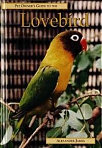 Pet Owners Guide to the Lovebird (Hardcover)