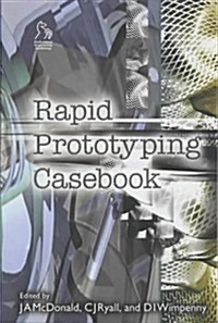 Rapid Prototyping Casebook (Hardcover)