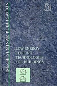 Low-Energy Cooling Technologies for Buildings : Challenges and Opportunities for the Environmental Control of Buildings (Hardcover)