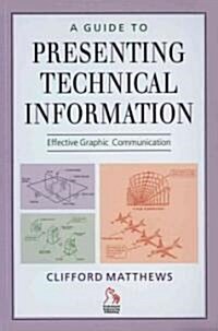 A Guide to Presenting Technical Information (Paperback)