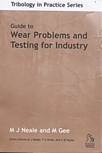 Guide to Wear Problems And Testing for Industry (Hardcover)