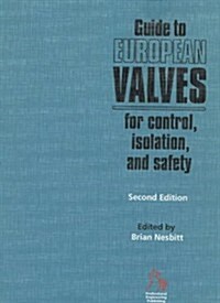 Guide to European Valves for Control, Isolation and Safety (Paperback, 2, Revised)