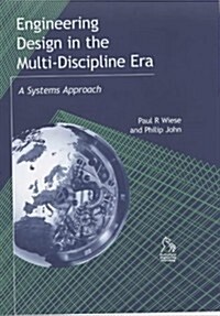 Engineering Design in the Multi-Discipline Era: A Systems Approach (Hardcover)