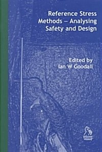 Reference Stress Methods : Analysing Safety and Design (Hardcover)