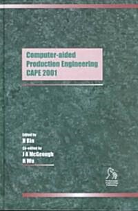 Computer Aided Production Engineering: Cape 2001 (Hardcover)