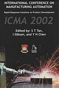 Manufacturing Automation : Rapid Response Solutions to Product Development - ICMA 2002 (Hardcover)