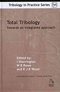 Total Tribology: Engineering Lubrication and Wear Lifecycle (Hardcover)