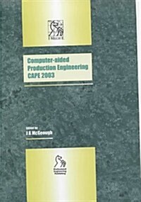 Computer Aided Production Engineering: Cape 2003 (Hardcover)