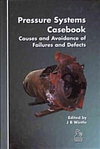 Pressure Systems Casebook : Causes and Avoidance of Failures and Defects (Hardcover)